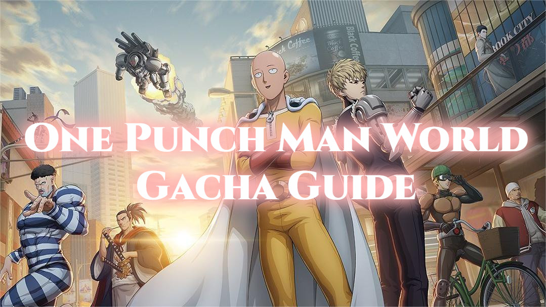 one punch man world gacha guide