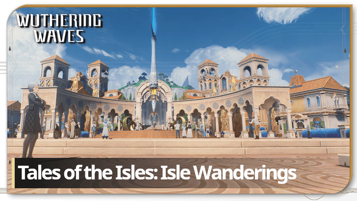 Ultimate Guide to Wuthering Waves: Tales of the Isles Event