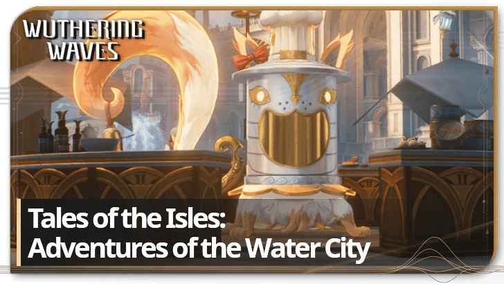 Ultimate Guide to Wuthering Waves: Tales of the Isles Event