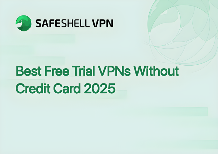 Best Free Trial VPNs Without Credit Card 2025