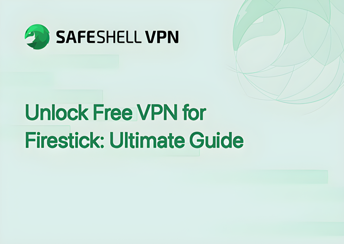 Unlock Free VPN for Firestick: Ultimate Guide
