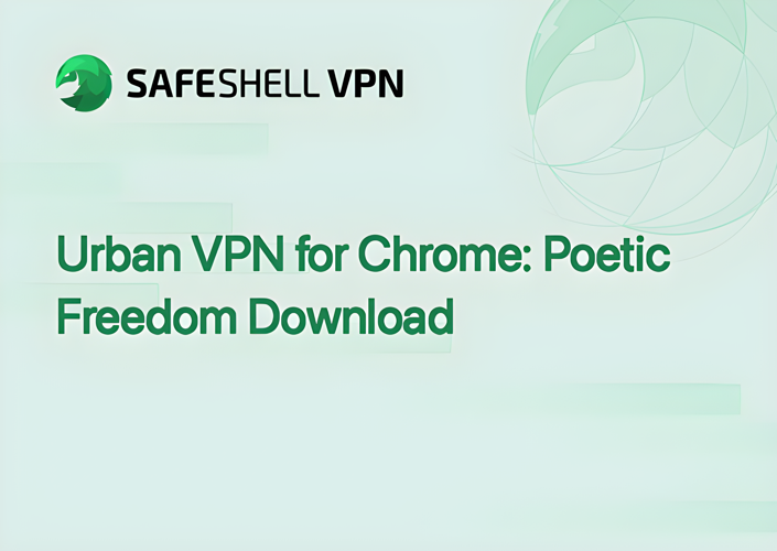 Urban VPN for Chrome: Freedom Download