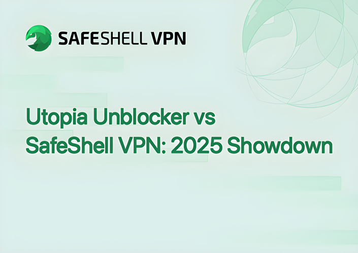 Utopia Unblocker vs SafeShell VPN: 2025 Showdown