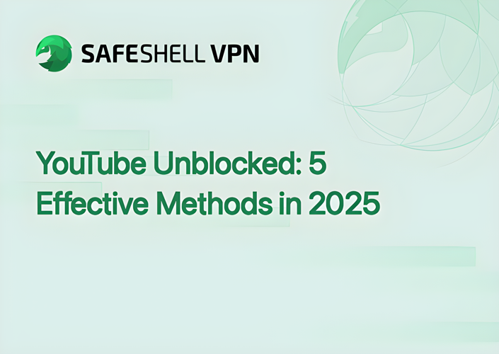 YouTube Unblocked: 5 Effective Methods in 2025