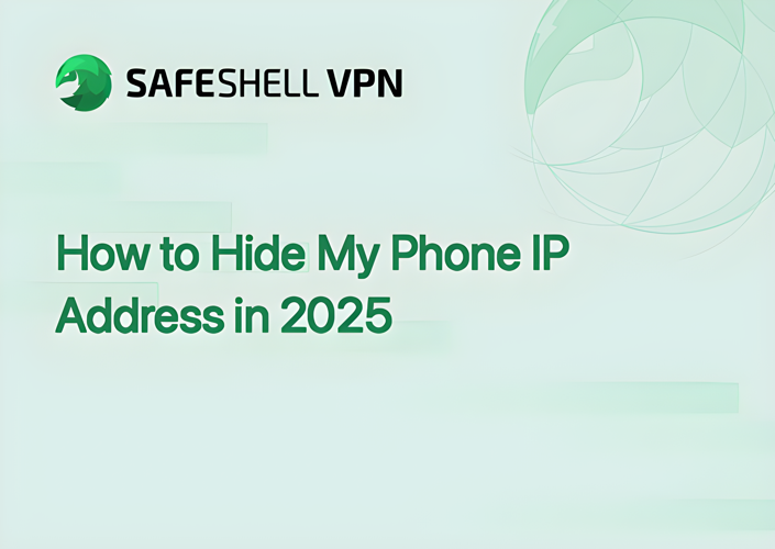 How to Hide My Phone IP Address in 2025