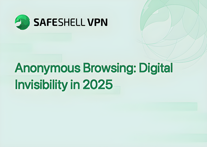 Anonymous Browsing: Digital Invisibility in 2025