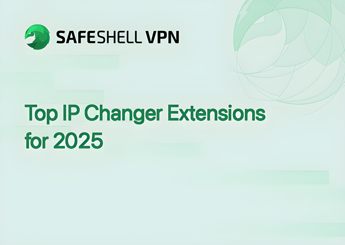 Top IP Changer Extensions for 2025