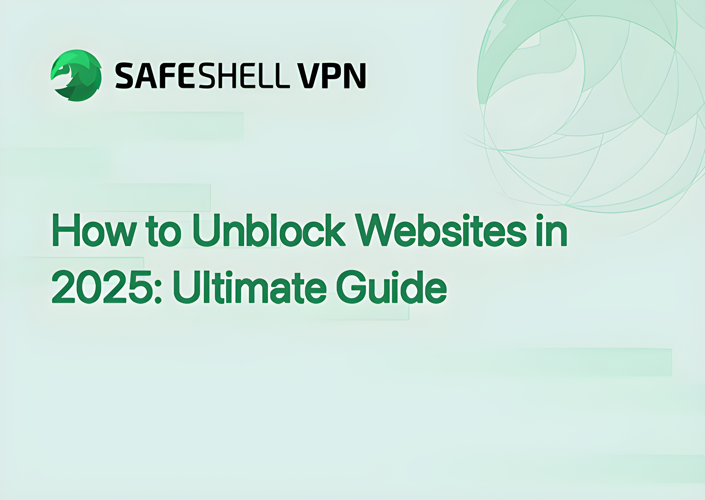 How to Unblock Websites in 2025: Ultimate Guide