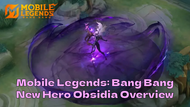 Mobile Legends: Bang Bang  New Hero Obsidia Overview