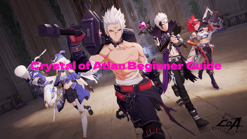 Crystal of Atlan Beginner Guide