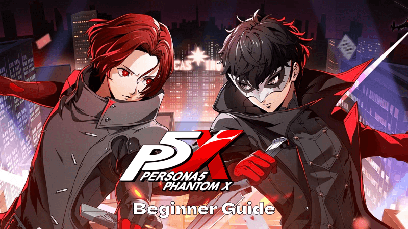 Persona5: The Phantom X Beginner Guide