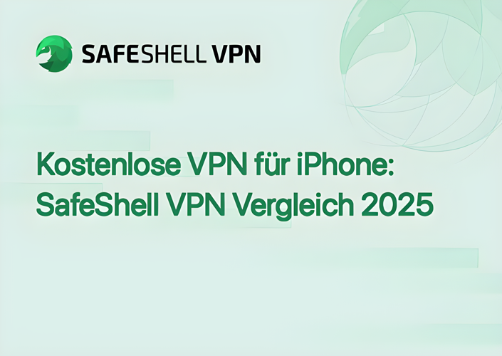 Kostenlose VPN für iPhone: SafeShell VPN Vergleich 2025