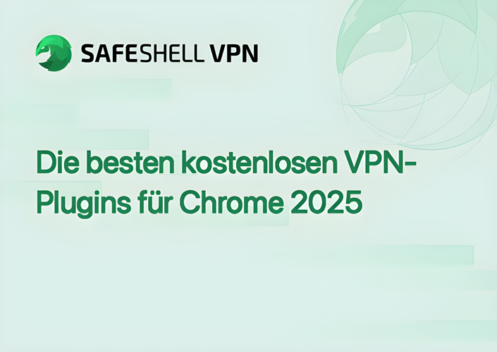 Die besten kostenlosen VPN-Plugins für Chrome 2025