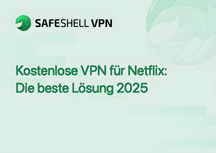Kostenlose VPN für Netflix: Die beste Lösung 2025