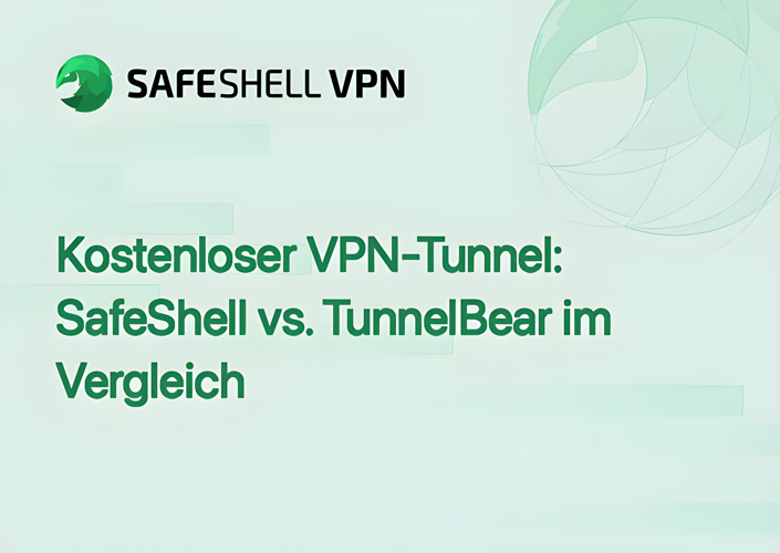 Kostenloser VPN-Tunnel: SafeShell vs. TunnelBear im Vergleich