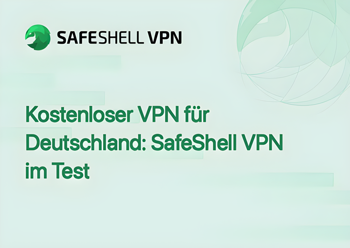Kostenloser VPN für Deutschland: SafeShell VPN im Test