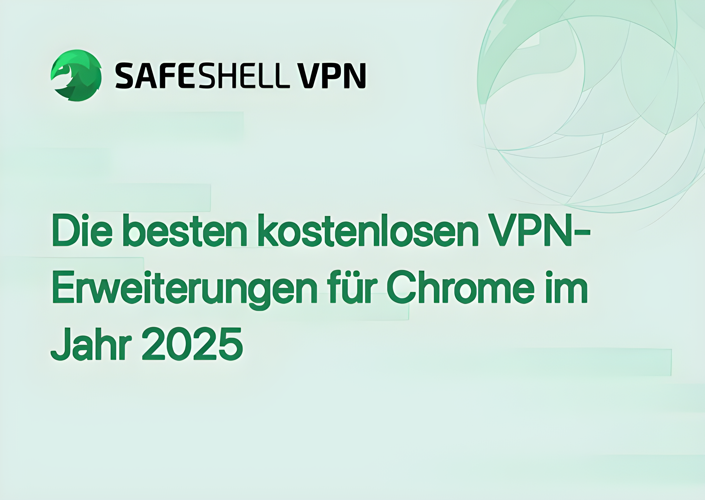 Die besten kostenlosen VPN-Erweiterungen für Chrome im Jahr 2025