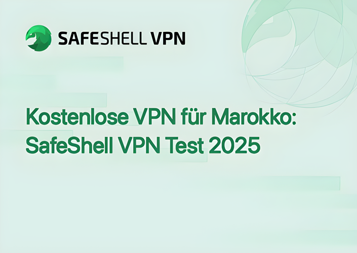 Kostenlose VPN für Marokko: SafeShell VPN Test 2025