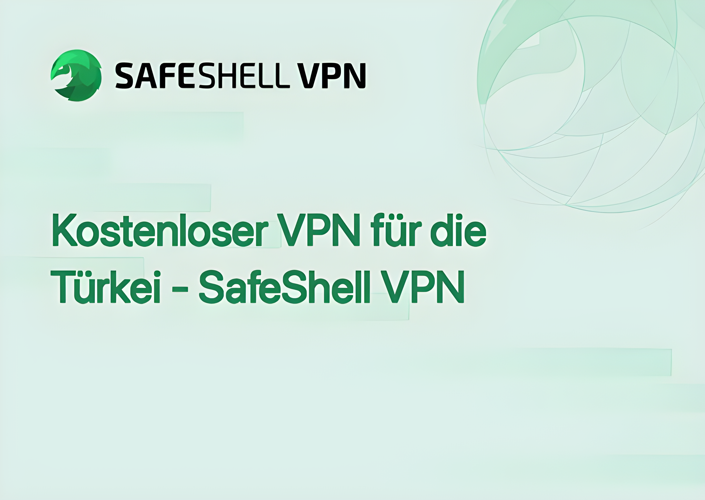 Kostenloser VPN für die Türkei - SafeShell VPN