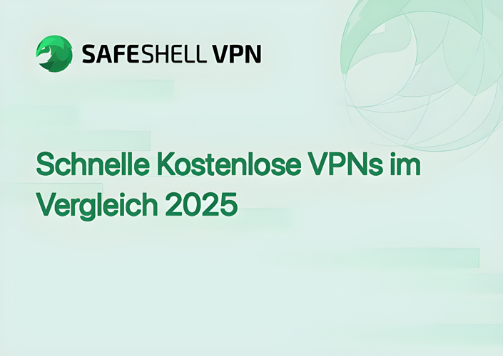 Schnelle Kostenlose VPNs im Vergleich 2025