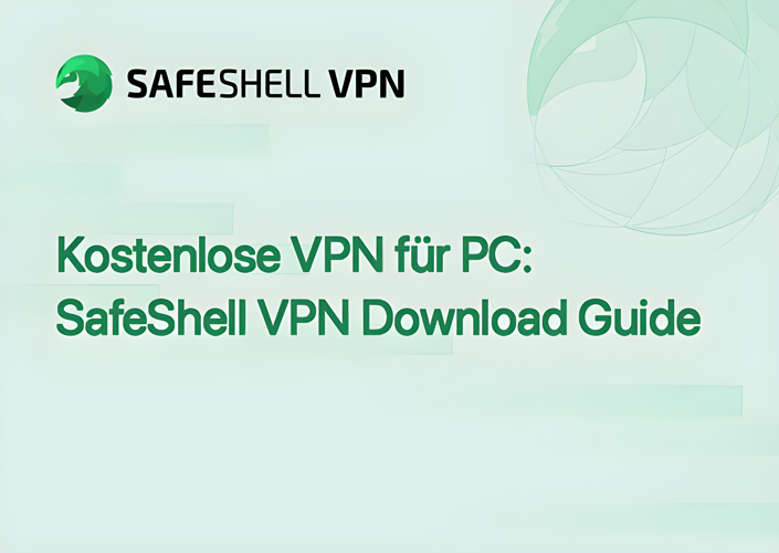 Kostenlose VPN für PC: SafeShell VPN Download Guide