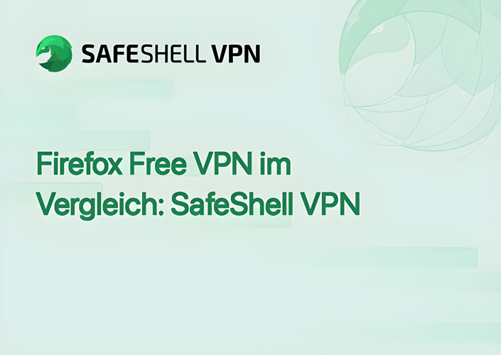 Firefox Free VPN im Vergleich: SafeShell VPN