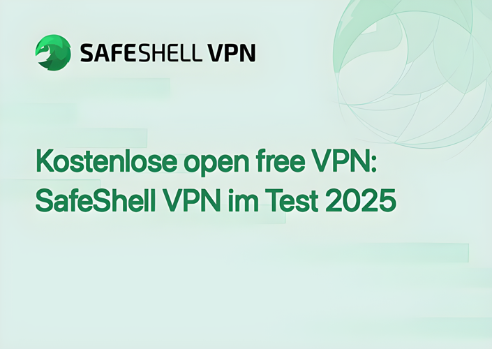 Kostenlose open free VPN: SafeShell VPN im Test 2025