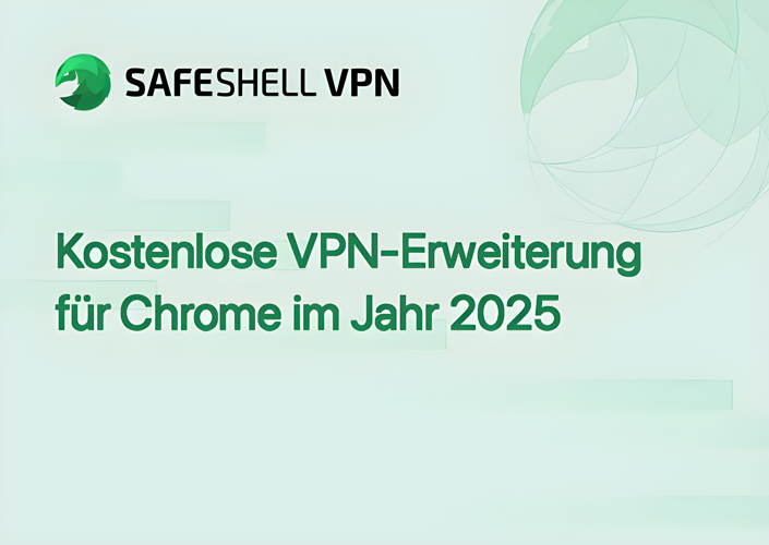 Kostenlose VPN-Erweiterung für Chrome im Jahr 2025