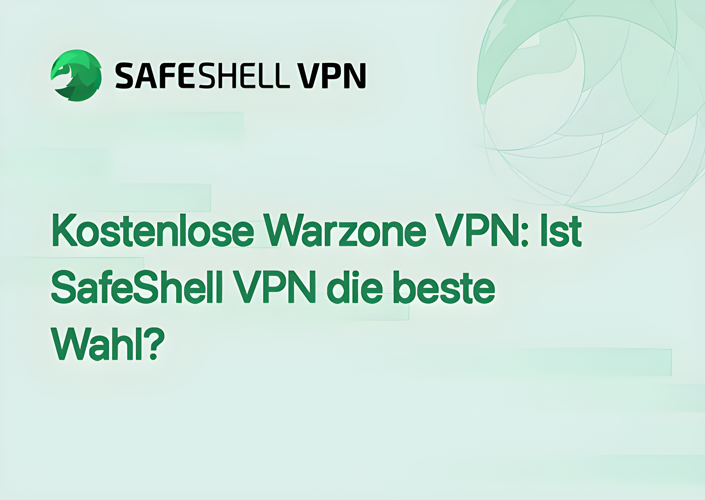 Kostenlose Warzone VPN: Ist SafeShell VPN die beste Wahl?
