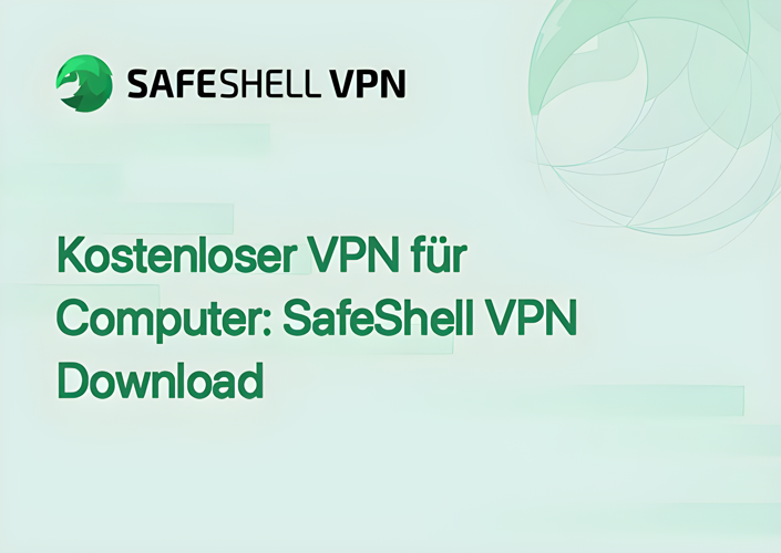 Kostenloser VPN für Computer: SafeShell VPN Download