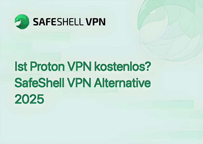 Ist Proton VPN kostenlos? SafeShell VPN Alternative 2025