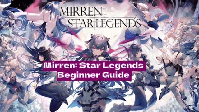 Mirren: Star Legends Beginner Guide - Start Your Epic Journey Now!