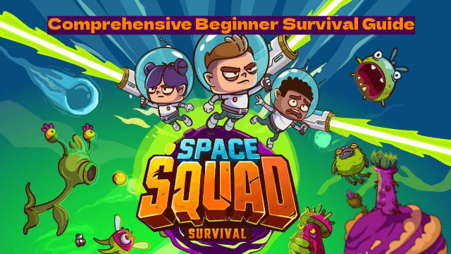 Space Squad Survival Beginner Guide