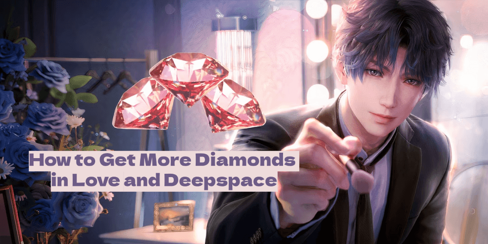 How to Get More Diamonds in Love and Deepspace