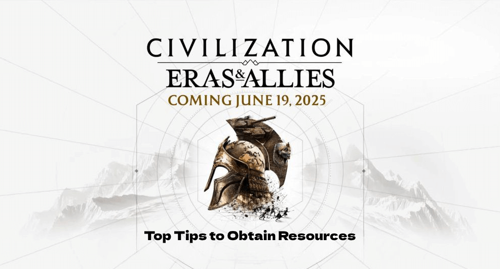 Top Tips to Obtain Resources in Civilization: Eras & Allies
