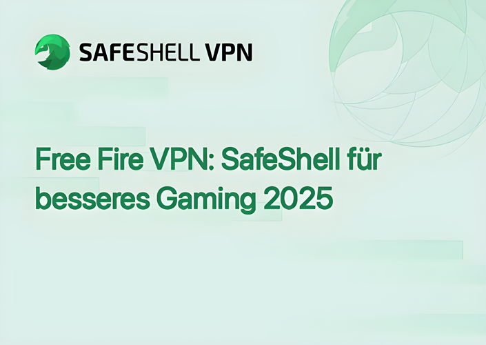 Free Fire VPN: SafeShell für besseres Gaming 2025