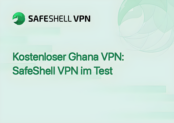 Kostenloser Ghana VPN: SafeShell VPN im Test