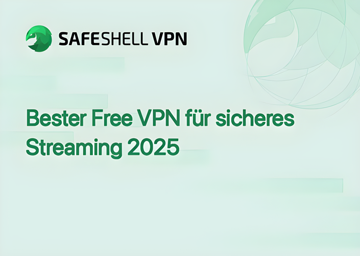 Bester Free VPN für sicheres Streaming 2025