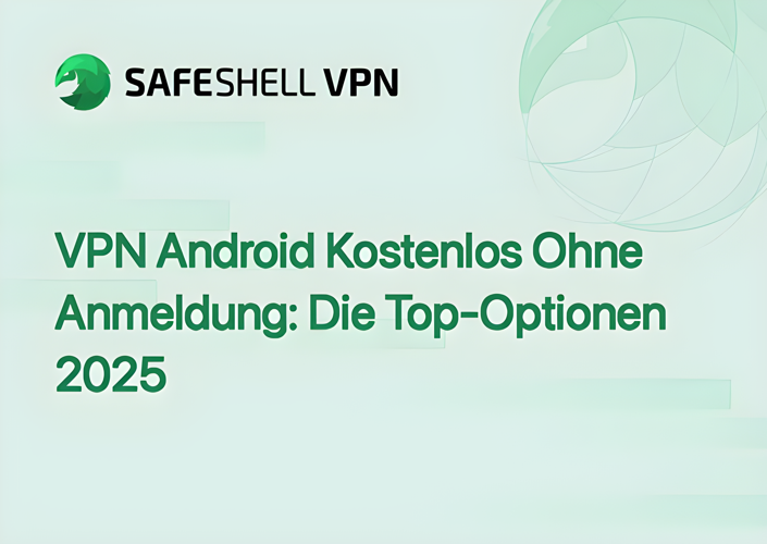 VPN Android Kostenlos Ohne Anmeldung: Die Top-Optionen 2025