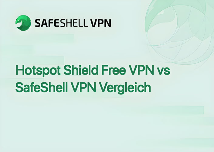 Hotspot Shield Free VPN vs SafeShell VPN Vergleich