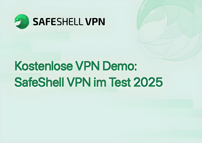Kostenlose VPN Demo: SafeShell VPN im Test 2025