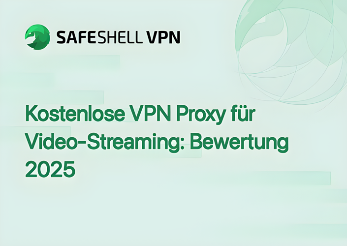 Kostenlose VPN Proxy für Video-Streaming: Bewertung 2025