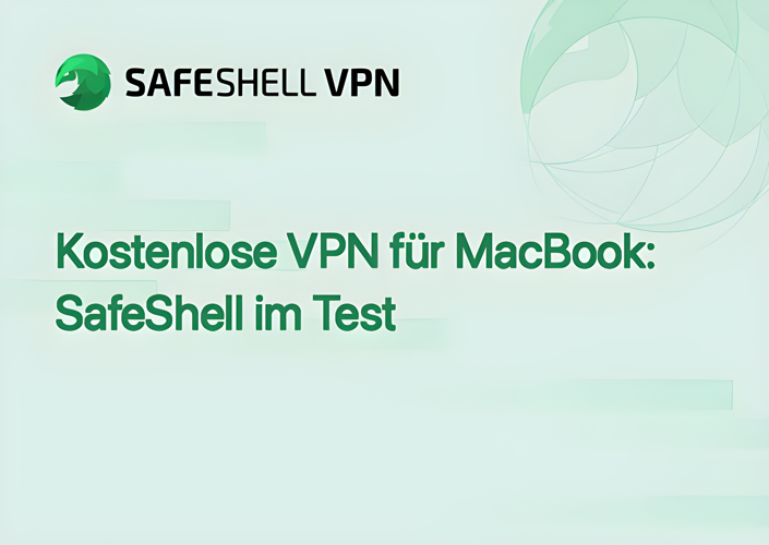 Kostenlose VPN für MacBook: SafeShell im Test