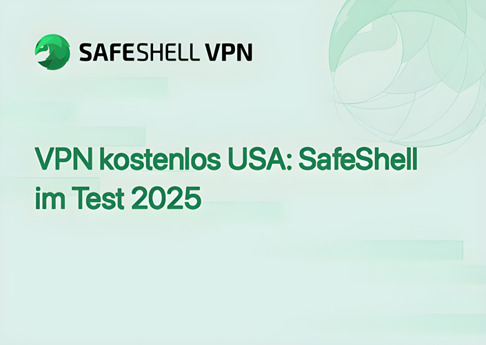 VPN kostenlos USA: SafeShell im Test 2025