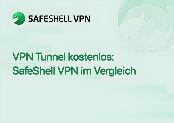 VPN Tunnel kostenlos: SafeShell VPN im Vergleich