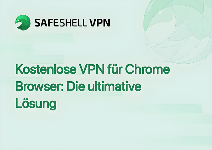 Kostenlose VPN für Chrome Browser: Die ultimative Lösung