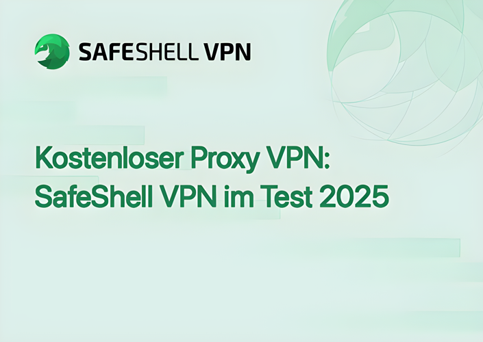 Kostenloser Proxy VPN: SafeShell VPN im Test 2025