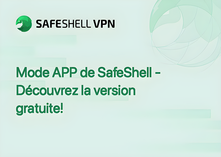 Mode APP de SafeShell - Découvrez la version gratuite!