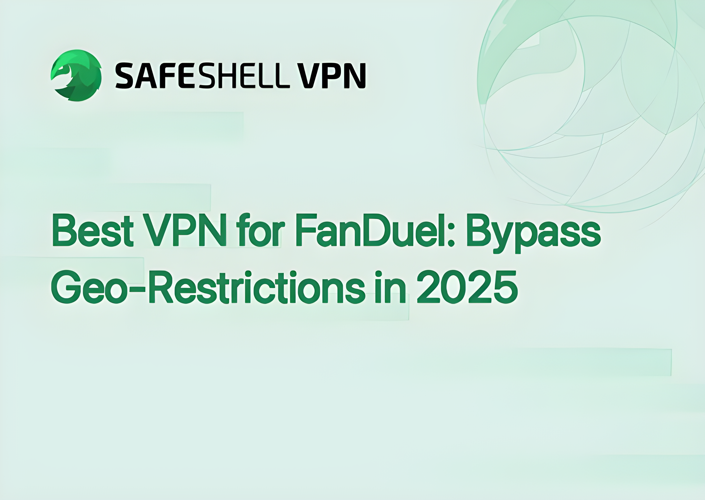 Best VPN for FanDuel: Bypass Geo-Restrictions in 2025
