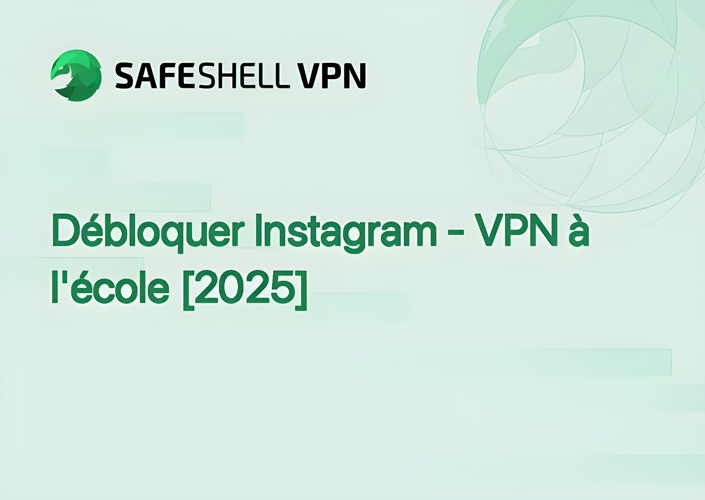 Débloquer Instagram - VPN à l'école [2025]